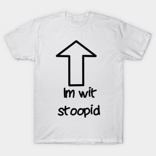 Im wit stoopid (transparent arrow) T-Shirt